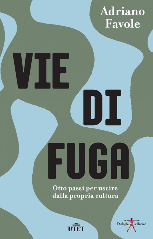 Vie di fuga. Otto passi per uscire dalla propria cultura - Adriano Favole - copertina