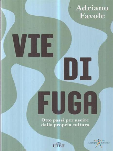 Vie di fuga. Otto passi per uscire dalla propria cultura - Adriano Favole - copertina