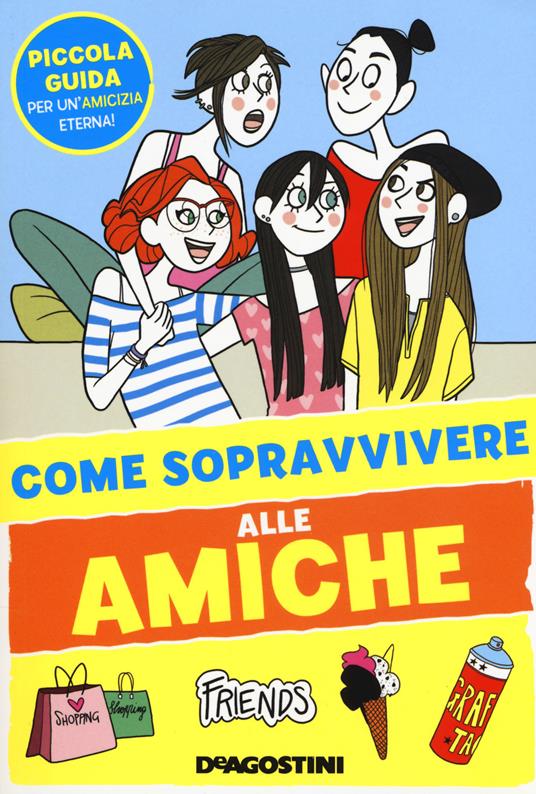 Come sopravvivere alle amiche. Ediz. a colori - Eleonora Olivieri - copertina