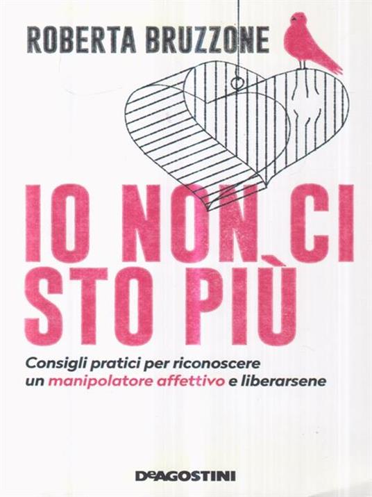 Io non ci sto più. Consigli pratici per riconoscere un manipolatore affettivo e liberarsene - Roberta Bruzzone - copertina