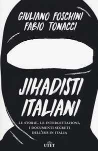 Image of Jihadisti italiani. Le storie, le intercettazioni, i documenti segreti dell'Isis in Italia. Con ebook