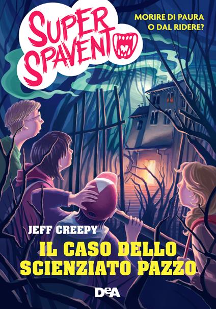 Il caso dello scienziato pazzo. Super spavento - Jeff Creepy,Matteo Mazzuca - ebook