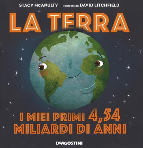 La terra. I miei primi 4.54 miliardi di anni. Ediz. a colori - Stacy McAnulty - copertina