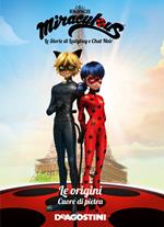 Cuore di pietra. Le origini. Miraculous. Le storie di Ladybug e Chat Noir