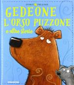 Gedeone l'orso puzzone e altre storie. Ediz. a colori