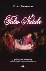 Falso Natale. Bufale, storie e leggende della festa più importante dell'anno. Con ebook