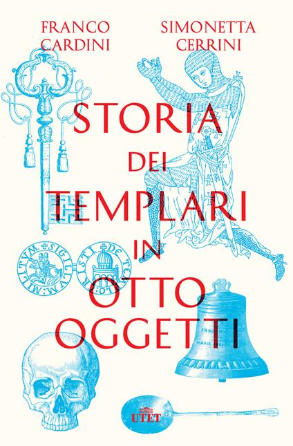 Storia dei templari in otto oggetti. Con ebook - Franco Cardini,Simonetta Cerrini - copertina