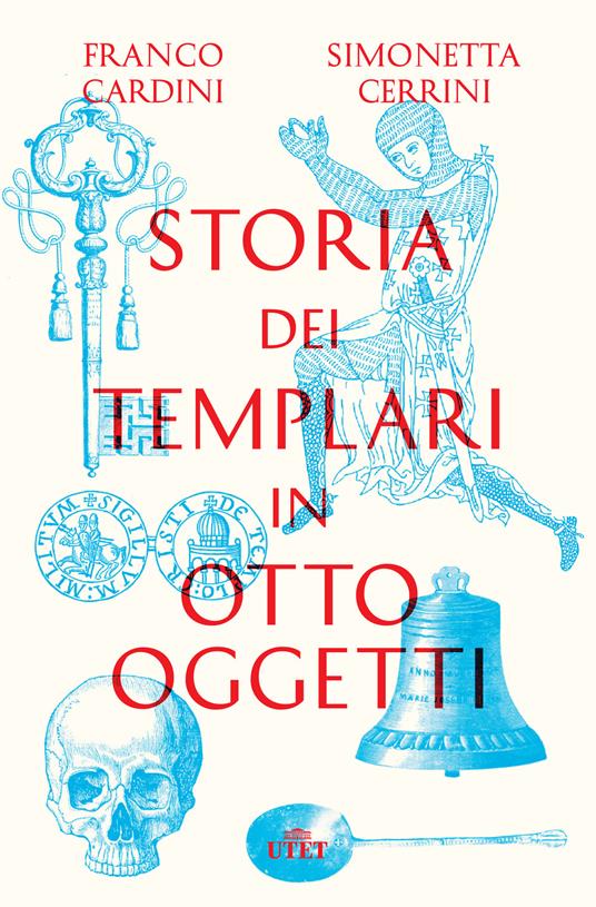 Storia dei templari in otto oggetti. Con ebook - Franco Cardini,Simonetta Cerrini - copertina