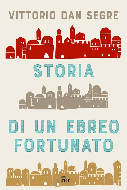 Storia di un ebreo fortunato. Con ebook - Vittorio Dan Segre - copertina