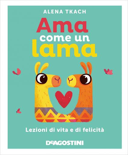 Ama come un lama - Alena Tkach,Leonardo Milesi - ebook