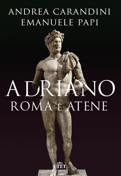Adriano. Roma e Atene - Andrea Carandini,Emanuele Papi - ebook