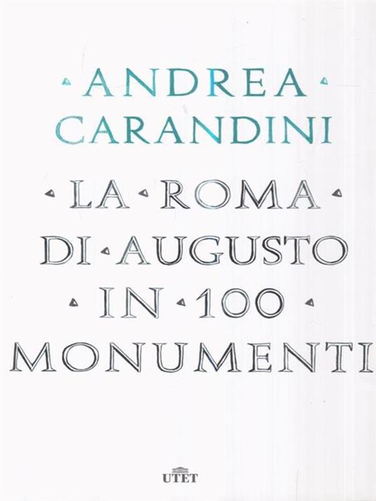 La Roma di Augusto in 100 monumenti - Andrea Carandini - 3