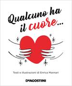 Qualcuno ha il cuore.... Ediz. illustrata