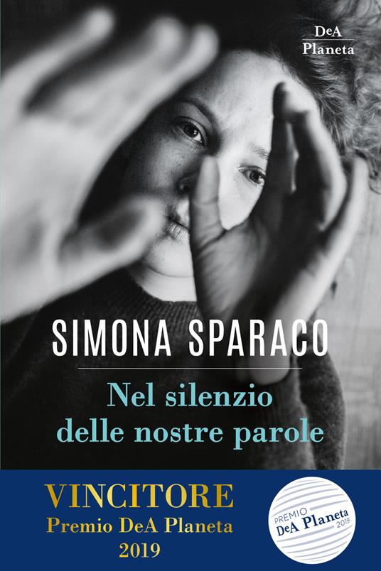 Nel silenzio delle nostre parole - Simona Sparaco - Libro - DeA Planeta  Libri - Narrativa italiana | IBS