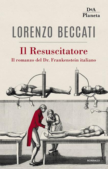 Il Resuscitatore. Il romanzo del Dr. Frankenstein italiano - Lorenzo Beccati - copertina