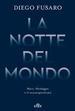 La notte del mondo. Marx, Heidegger e il tecnocapitalismo