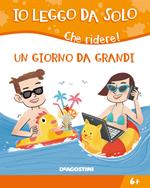 Un giorno da grandi. Che ridere! Ediz. illustrata