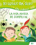 La mia amica di schifezze. Che ridere! Ediz. illustrata