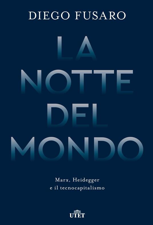 La notte del mondo. Marx, Heidegger e il tecnocapitalismo - Diego Fusaro - ebook