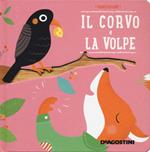 Il corvo e la volpe. Ediz. a colori