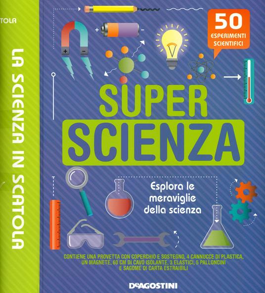 Super scienza. La scienza in scatola. Con gadget - Libro - De Agostini 