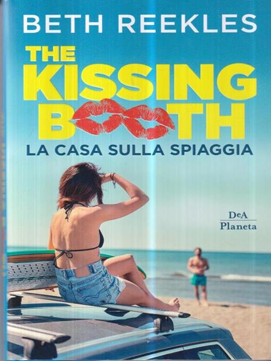 La casa sulla spiaggia. The kissing booth - Beth Reekles - 3