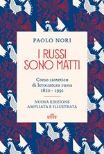 I russi sono matti. Corso sintetico di letteratura russa 1820-1991