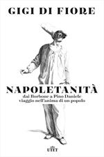 Napoletanità. Dai Borbone a Pino Daniele, viaggio nell'anima di un popolo