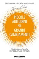 Piccole abitudini per grandi cambiamenti. Trasforma la tua vita un piccolo  passo per volta