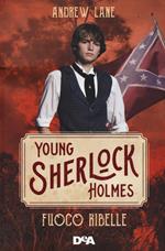 Fuoco ribelle. Young Sherlock Holmes