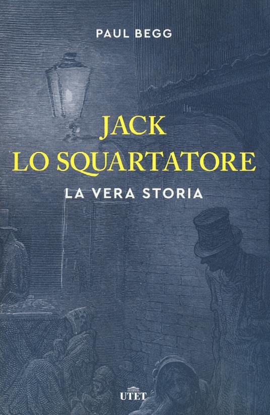 Jack lo Squartatore. La vera storia - Paul Begg - copertina