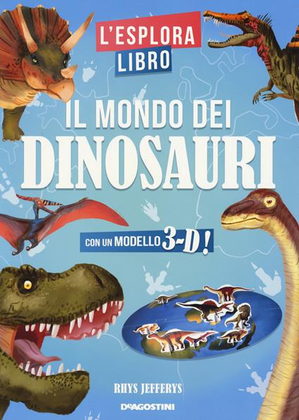 Il mondo dei dinosauri. L'esploralibro. Ediz. a colori - Rhys Jefferys - copertina