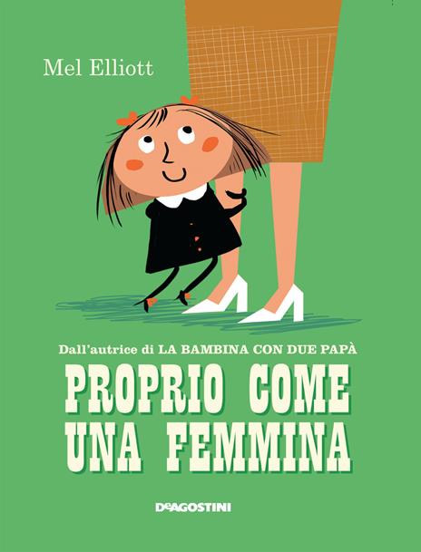 Proprio come una femmina. Ediz. a colori - Mel Elliott - copertina