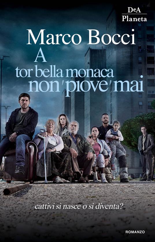 A Tor Bella Monaca non piove mai - Marco Bocci - Libro - DeA Planeta Libri  