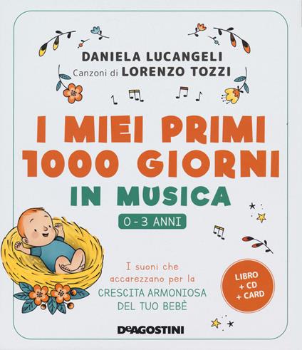 I miei primi 1000 giorni in musica. 0-3 anni. I suoni che accarezzano per la crescita armoniosa del tuo bebè. Con CD-Audio. Con Carte - Daniela Lucangeli,Lorenzo Tozzi - copertina