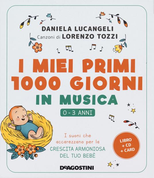 I miei primi 1000 giorni in musica. 0-3 anni. I suoni che accarezzano per la crescita armoniosa del tuo bebè. Con CD-Audio. Con Carte - Daniela Lucangeli,Lorenzo Tozzi - copertina