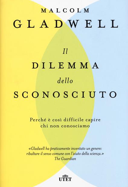 Il dilemma dello sconosciuto. Perché è così difficile capire chi non conosciamo - Malcolm Gladwell - copertina