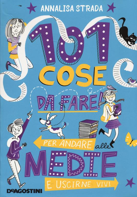 101 cose da fare per andare alle medie e uscirne vivi. Ediz. a colori - Annalisa Strada - copertina