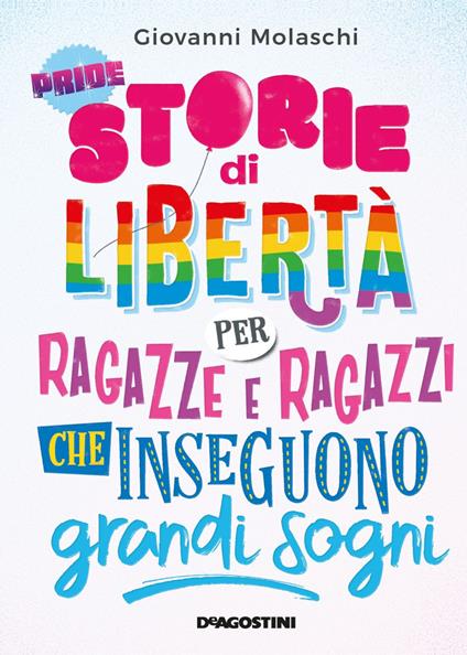 Storie di libertà per ragazze e ragazzi che inseguono grandi sogni - Giovanni Molaschi - copertina