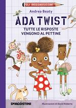 Ada Twist. Tutte le risposte vengono al pettine. Gli ingegnosissimi. Vol. 1