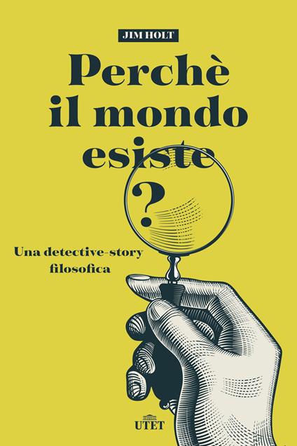 Perché il mondo esiste? Una detective-story filosofica. Nuova ediz. - Jim Holt - copertina