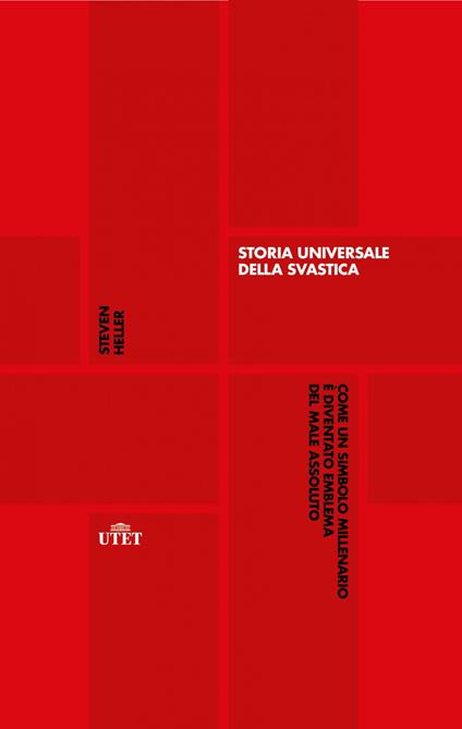 Storia universale della svastica. Come un simbolo millenario è diventato emblema del male assoluto - Steven Heller - copertina