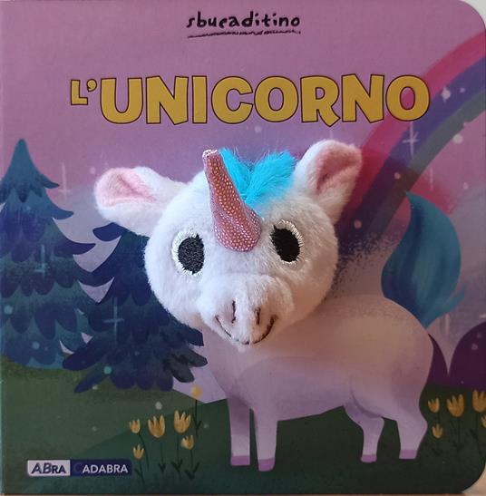 L' unicorno. Ediz. a colori - Libro - ABraCadabra - Sbucaditino