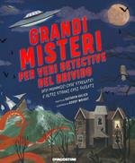 Grandi misteri per veri detective del brivido. Ufo! mummie! Case stregate e altri strani casi svelati