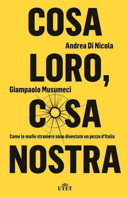 Cosa loro, cosa nostra. Come le mafie straniere sono diventate un pezzo d'Italia - Andrea Di Nicola,Giampaolo Musumeci - copertina