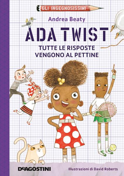 Ada Twist. Tutte le risposte vengono al pettine. Gli ingegnosissimi. Vol. 1 - Andrea Beaty,David Roberts,Davide Musso - ebook