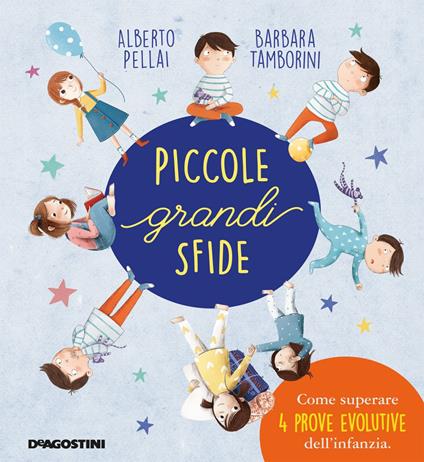 Piccole grandi sfide. Come superare 4 prove evolutive dell'infanzia - Alberto Pellai,Barbara Tamborini,Elisa Paganelli - ebook