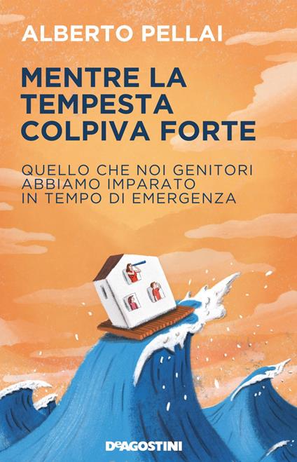 Mentre la tempesta colpiva forte. Quello che noi genitori abbiamo imparato in tempo di emergenza - Alberto Pellai - ebook