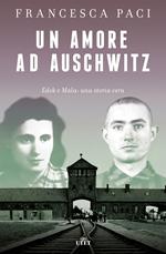 Un amore ad Auschwitz. Edek e Mala: una storia vera