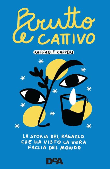 Brutto e cattivo. La storia del ragazzo che ha visto la vera faccia del mondo - Raffaele Capperi - copertina